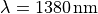 \lambda=1380\mathrm{\nm}