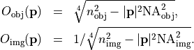 \begin{eqnarray*}
O_{\mathrm{obj}}(\pvec{p}) & = &  \sqrt[4]{n_\mathrm{obj}^2-|\pvec{p}|^2 \mathrm{NA}_{\mathrm{obj}}^2}, \\
O_{\mathrm{img}}(\pvec{p}) & = &  1/\sqrt[4]{n_\mathrm{img}^2-|\pvec{p}|^2\mathrm{NA}_{\mathrm{img}}^2}.
\end{eqnarray*}