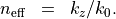 \begin{eqnarray*}
n_{\mathrm{eff}} & = & k_z/k_0.
\end{eqnarray*}