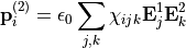 \begin{alignat*}{1}
\TField{p}_i^{(2)} & = \epsilon_0 \sum_{j,k} \chi_{ijk}\TField{E}_{j}^{1}\TField{E}_{k}^{2}
\end{alignat*}