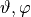 \vartheta, \varphi